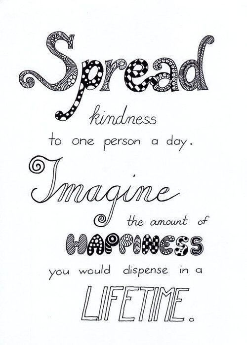 actionhappiness's tweet photo. Spread kindness to at least one person a day. Imagine the amount of happiness you would dispense in a lifetime http://t.co/ZuoY8KazEk