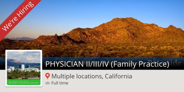 #Job: PHYSICIAN II/III/IV (Family Practice) (Multiple locations, California) workfor.us/riversidecount…