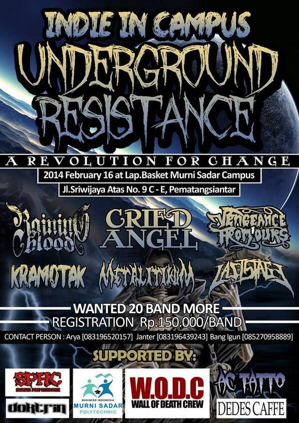 "UNDERGROUND RESISTANCE" 16 - februari - 2014,Registrasi : Rp.150.000/band Cp : - Igun : 0852 7095 8889