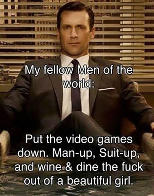My fellow men of the world...