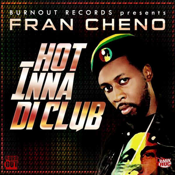 NardoBurnOut's tweet photo. Fran Cheno-Hot Inna Di Club @BurnOutRecords http://t.co/jSLehzD2Fb