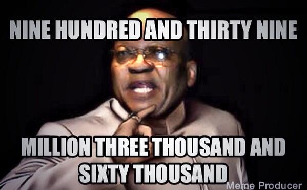 Ismail_008's tweet photo. "@Tsek_Bastard: SA Dr Evil aka Zuma"Nine hundred and thirty nine million three thousand and sixty thousand" http://t.co/bRxUrl5QdP" @zubzB