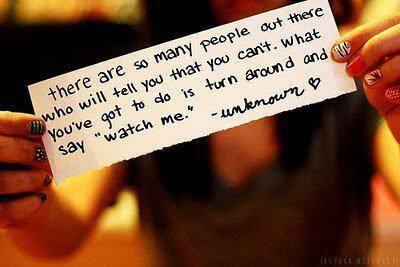 PositivePaisan's tweet photo. When "They" say you can't, Say "WATCH ME"! ;) #ThePositivePaisan #BelieveAndAchieve http://t.co/S5rxdrudXn