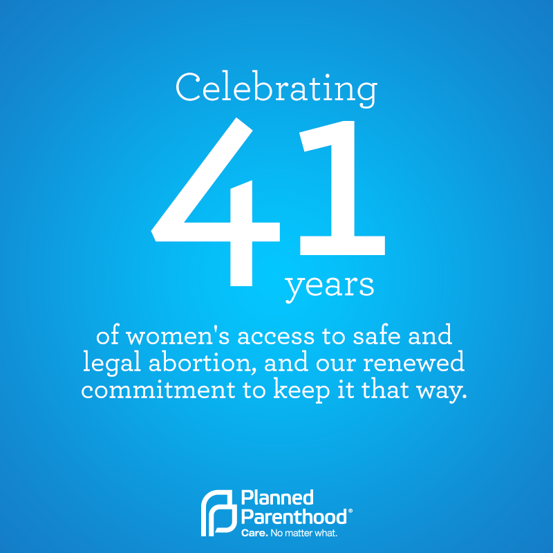 Planned Parenthood Action on Twitter: "Happy 41st birthday, Roe v. Wade