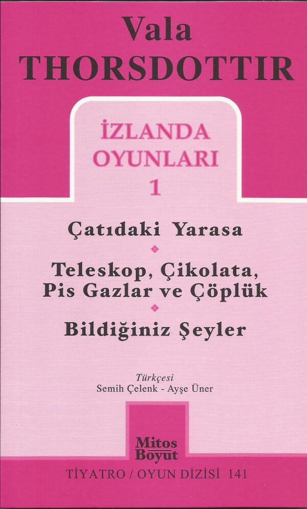 VALA THORSDOTTIR İZLANDA OYUNLARI 1  Mitos-Boyut Tiyatro Oyun Dizisi 141  2. Basım  Fiyatı: 10 TL.