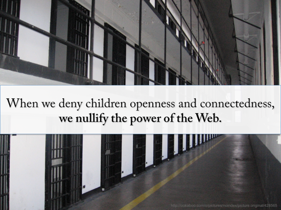 When we deny children openness &amp; connectedness, we nullify the power of the web... via <a href="/mcleod/">Scott McLeod</a>