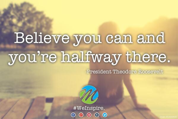 Therapy_Insider's tweet photo. Believe you can and you're halfway there. #WeInspire http://t.co/w1Z8XFiQlt