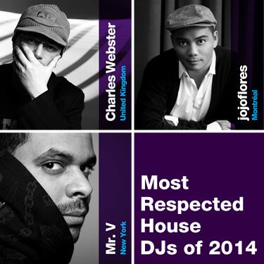 Charles Webster <a href="/MisoRecords/">Miso Records</a>, Mr. V <a href="/sole_channel/">Sole Channel Music</a>, &amp; @djjojoflores made the MOST RESPECTED HOUSE DJs List of 2014!