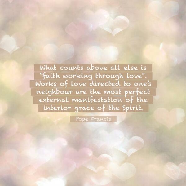 PopeDaily's tweet image. What counts above all else is “faith working through love”. Works... @Pontifex Image by Evelyn Flint @flickr