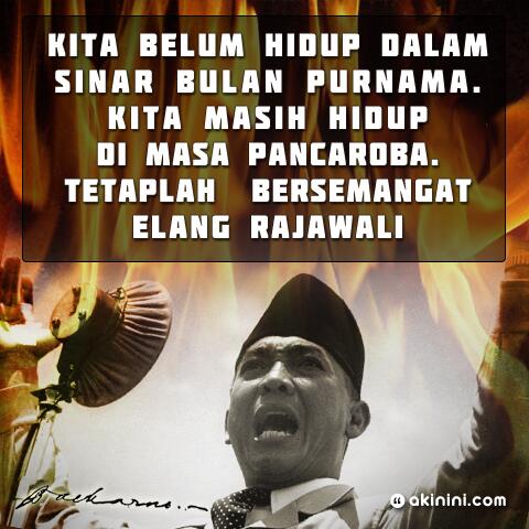 "..kita masih hidup dimasa pancaroba.. Jadi tetaplah bersemangat elang rajawali” (Ir. Soekarno)  #Soekarno113
