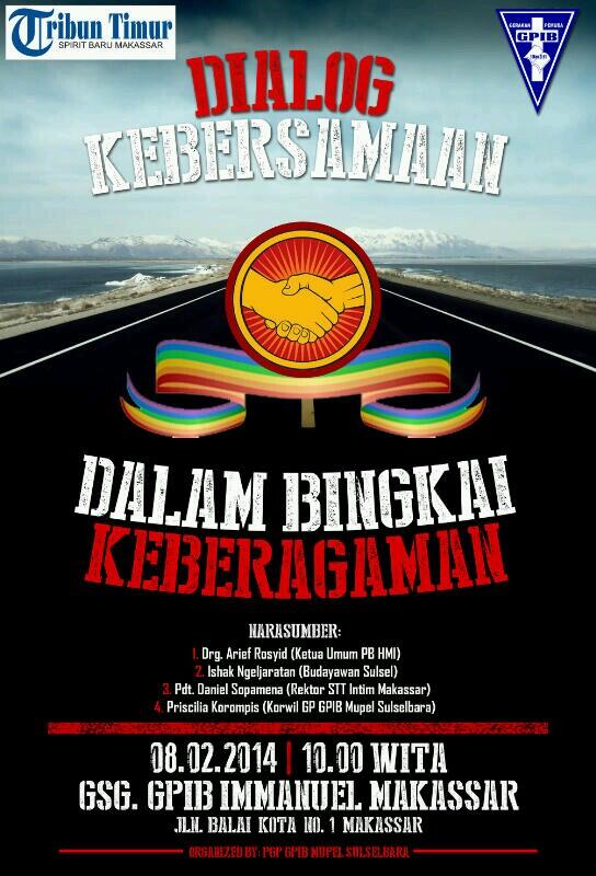"DIALOG KEBERSAMAAN DALAM BINGKAI KEBERAGAMAN"
[08 Feb 2014] [Pukul 10.00 WITA] GSG. GPIB IMMANUEL MAKASSAR