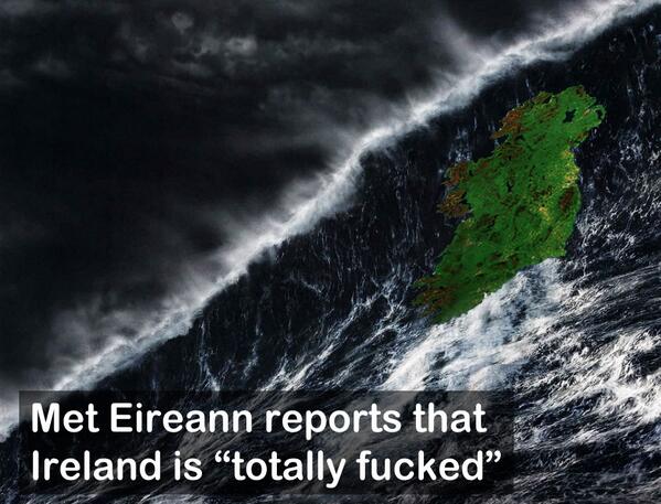 TheHolyHarp's tweet photo. Ireland to be completely submerged as two giant waves approach.
Read More: http://t.co/3aCJXSJZkW
#corkfloods #floods http://t.co/kZ4t820v3X
