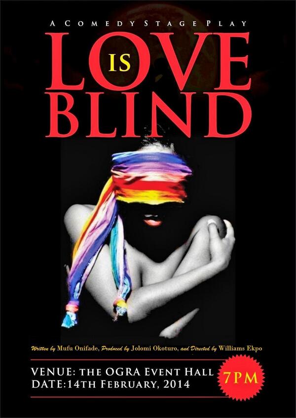 Love is blind Feb 14 time 3 &amp; 7 pm @ the OGRA recreation centre. Tickets #3000, #10,000. Its going to be fun. Yeah!