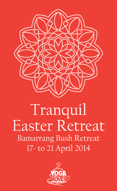 Tranquil Easter Retreat. Bamarrang 17-21 April. $580pp. 2 yoga classes &amp; 2 vege meals per day. yogamoves.com.au