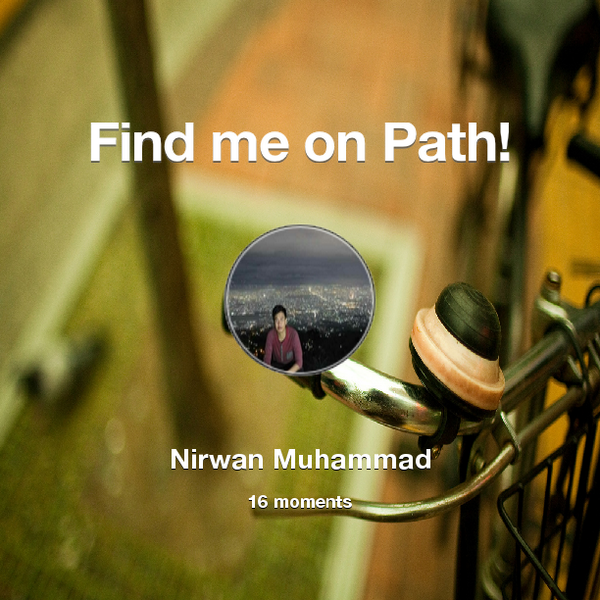 nirwanamran's tweet image. Find me on #Path now! Go to: path.com! #thepersonalnetwork