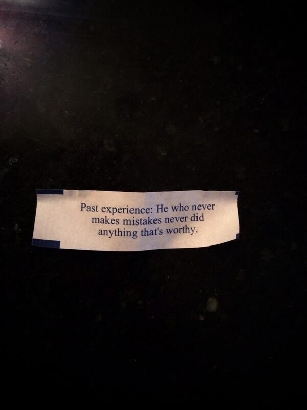 AlexSkolnick's tweet image. Wisdom via Chinese fortune cookie: "Past experience: He who never makes mistakes never did anything that's worthy."