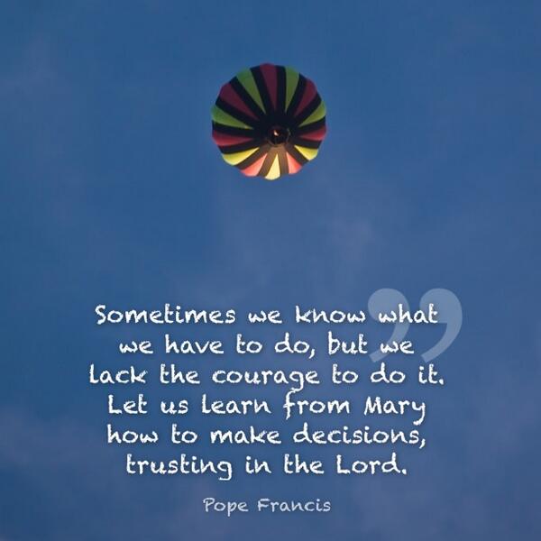 PopeDaily's tweet image. Sometimes we know what we have to do, but we lack the courage to do… @Pontifex Image by zoutedrop @flickr
