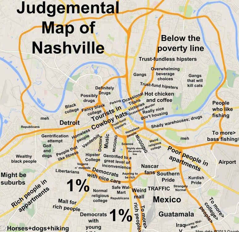 Judgemental Map Of Nashville George Kamel On Twitter: "This "Judgmental Map Of Nashville" Is Incredibly  And Frighteningly Accurate: Http://T.co/Opdtugwiff" / Twitter