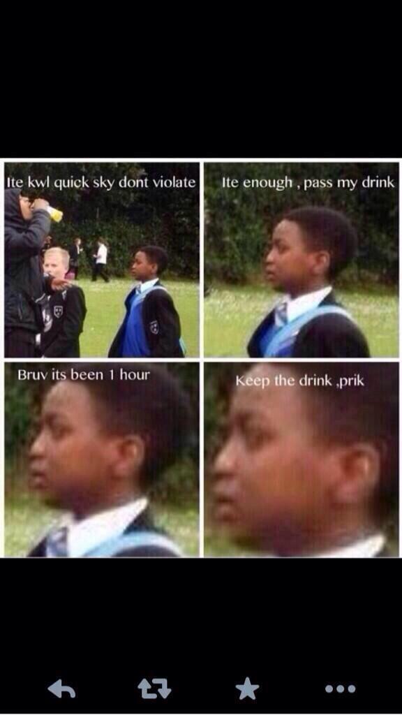 SecondaryProbs's tweet photo. #SecondarySchoolMemories 

"Yo lemme sky your drink" http://t.co/MSjqsq5eEJ