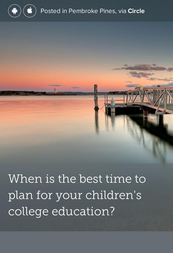 swhorms's tweet photo. When is the best time to plan for your children's college education?... shared via @CircleApp http://t.co/Cmq8DKrv9g