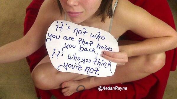AedanRayne's tweet photo. It's not who you are that holds you back, it's who you think you're not. http://t.co/V5CRyg8ISv