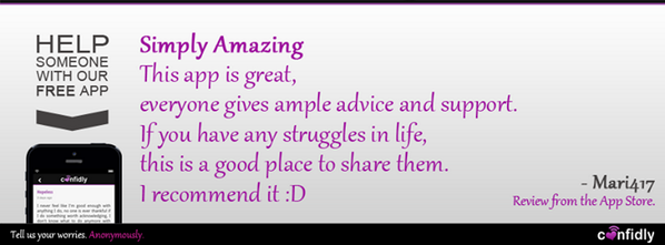 confidly's tweet photo. Another positive review from the app store ♥ Join us &amp; tell us your worries. Anonymously... http://t.co/2v8pYKOH6U http://t.co/RlorN2wsYv