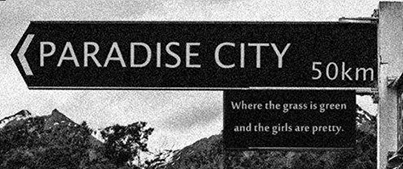 Take me down to the paradise city, where the grass is green and the girls are pretty.