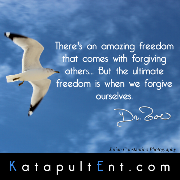 The ultimate freedom is when we #forgive ourselves. #DrZoe katapultent.com #quotes #truth #inspiration