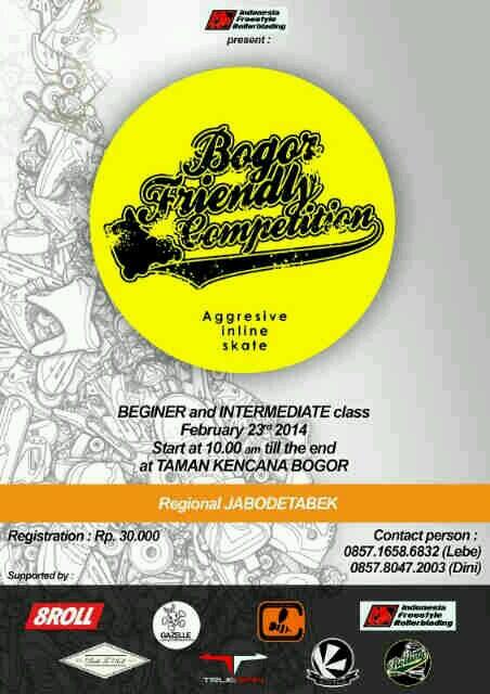 ini dia acaranya "BOGOR FRIENDLY COMPETITION" aggresive inline skate 23 pebruari 2014 . buruan daftar :)
