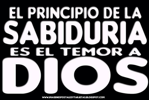 El principio de la sabiduría es el temor de Dios. (Salmos 111:10; Proverbios 1:7; 9:10)