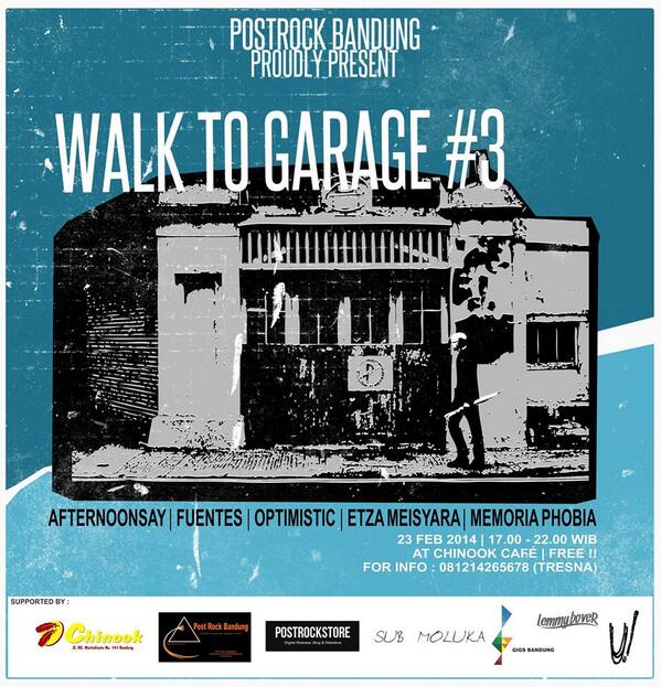 WALK TO GARAGE 3 | Chinook cafe, 23feb 2014| Afternoonsay, Fuentes, Etza Maesyara, Memoria Phobia, Optimistic |FREE! "