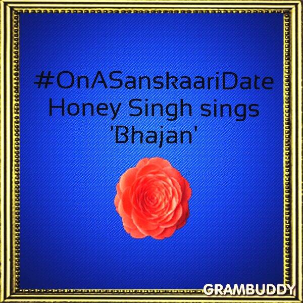 GramBuddy_'s tweet image. #Grambuddy #OnASanskaariDate Honey Singh sings 'Bhajan'