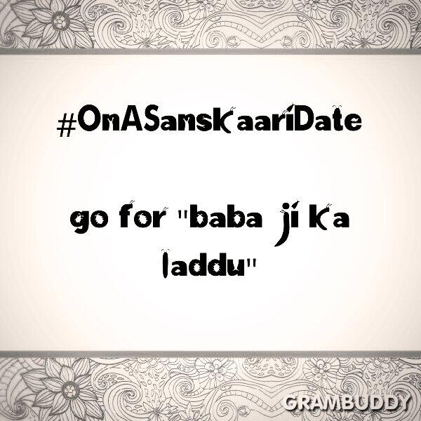 GramBuddy_'s tweet image. #Grambuddy #OnASanskaariDate go for "baba ji ka laddu"