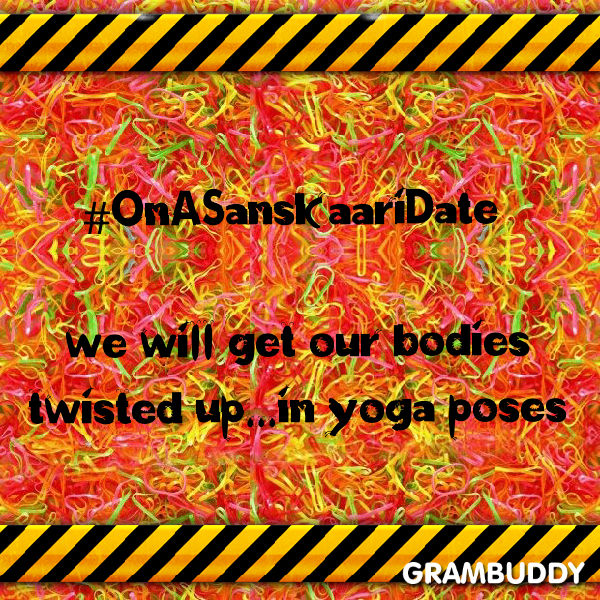 GramBuddy_'s tweet image. #Grambuddy #OnASanskaariDate - we will get our bodies twisted up...in yoga poses