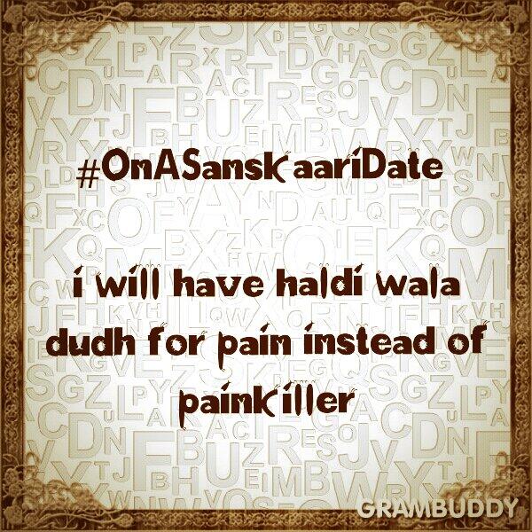 GramBuddy_'s tweet image. #Grambuddy #OnASanskaariDate i will have haldi wala dudh for pain instead of painkiller