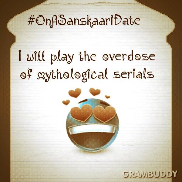 GramBuddy_'s tweet image. #Grambuddy #OnASanskaariDate I will play the overdose of mythological serials