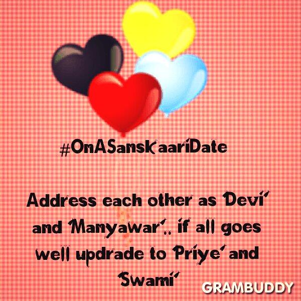 GramBuddy_'s tweet image. #Grambuddy #OnASanskaariDate Address each other as 'Devi' and 'Manyawar'..if goes well updrade to 'Priye' and 'Swami'