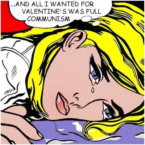 EdUniSocialists's tweet image. ...AND ALL I WANTED FOR VALENTINE'S WAS FULL COMMUNISM
