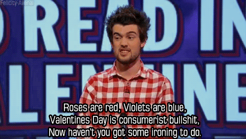 DiscardingGee's tweet image. Honestly my favourite valentines quote!! love jack whitehall, this was for yesterday when i was home alone... again x