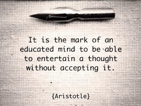 Image result for it is the mark of an educated mind to be able to entertain a thought