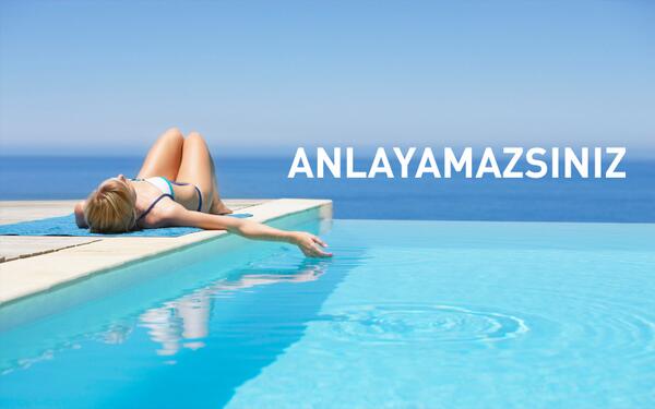 Hem de ne! Tatile gitmeden anlayamazsınız.Tatili köpürtün! :) #Anlayamazsınız