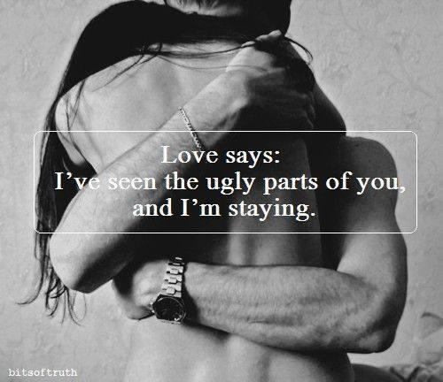 OM_MyLifeCoach's tweet photo. Love says:I've seen the ugly parts of you and I am staying. http://t.co/HiqGaCrXRu