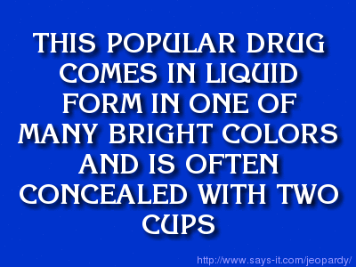 NotSoJeopardy's tweet photo. Drugs for $800! Reply with the hashtag #NotSoJeopardy to play along! #RT #GhettoJeopardy #RatchetJeopardy #TFB http://t.co/G8bcC0v6u0
