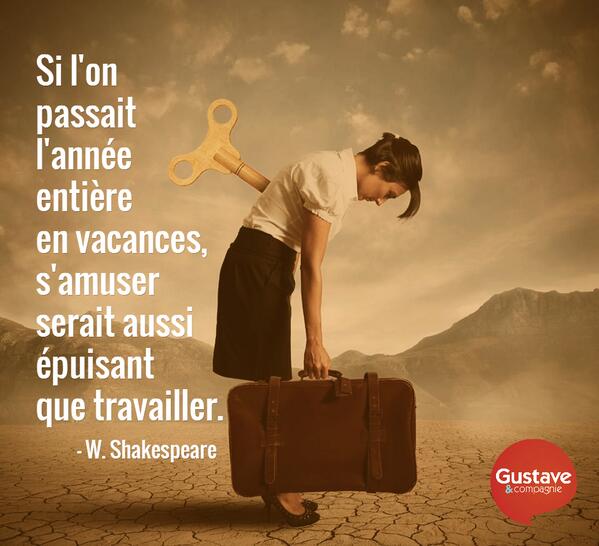 William Shakespeare avait déjà raison, vous ne trouvez pas? #Vacances #JoieAuTravail