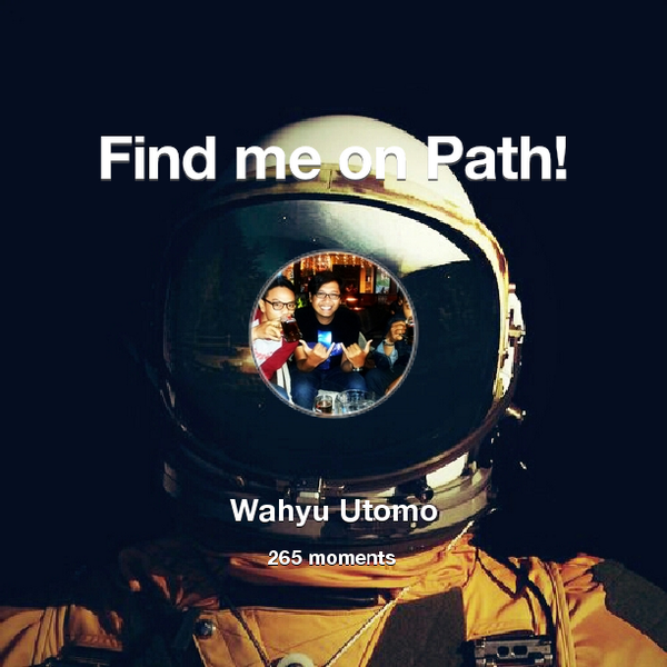 tommutomo's tweet photo. I've shared 265 memories with my friends on #Path - see them now at http://t.co/dmGdd3YvcJ! #thepersonalnetwork http://t.co/b9SmDRwTC7