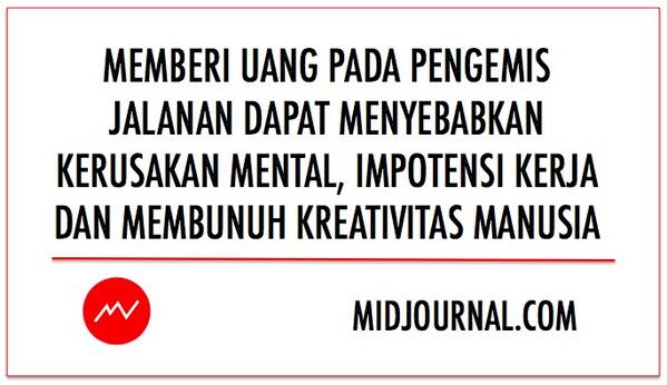 midjournal's tweet image. #MIDMovement - Memberi uang pada pengemis jalanan dapat menyebabkan ...