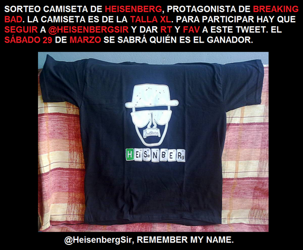HeisenbergSir's tweet photo. Sorteo camiseta de Heisenberg. Para participar hay que seguir a @HeisenbergSir y dar Rt y Fav a este tweet. 29/3/2014 http://t.co/Z3U626y7V4