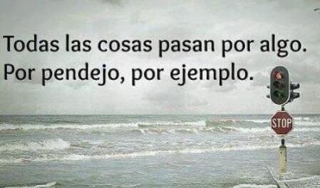 PedroRosL's tweet photo. Todas las cosas pasan por algo... por pendejo, por ejemplo #reflexion http://t.co/vywwDbaHKH