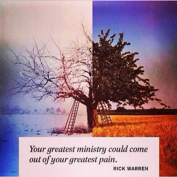 RickWarren's tweet photo. Your greatest ministry could come out of your greatest pain. http://t.co/FerZRutDZH