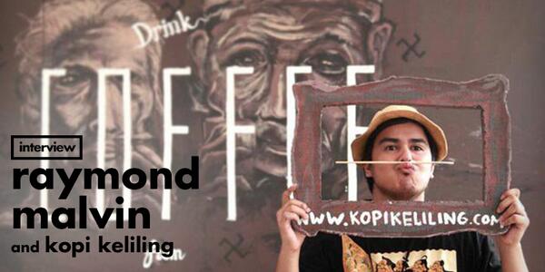 who doesn't know the vibrant art collective <a href="/KopiKeliling/">Kopi Keliling</a>? Here we have Raymond Malvin the one behind the show!